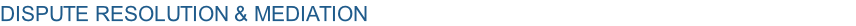 Dispute resolution & mediation
